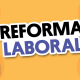 Nueva Reforma Laboral. ¿Qué hay que saber? 2
